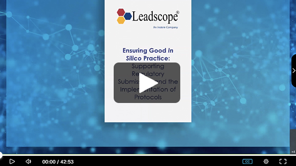 Leadscope: Ensuring Good In Silico Practice: Supporting Regulatory Submissions and the Implementation of Protocols